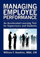 Managing Employee Performance: An Accelerated Learning Text for Supervisors and Students 1439244588 Book Cover
