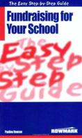 The Easy Step by Step Guide to Fundraising for Your School: How to Raise Money for Your School (Easy Step By Step Guide) 095480452X Book Cover