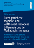 Datengetriebene segment- und wettbewerbsbezogene Differenzierung der Marketinginstrumente: Methodische Grundlagen und empirische Analyse am Beispiel ... Unternehmensführung) (German Edition) 3658530421 Book Cover