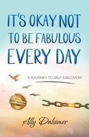 It's Okay Not to Be Fabulous Every Day! 1956867619 Book Cover