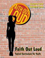 Faith Out Loud - Volume 1, Quarter 1 0615602452 Book Cover