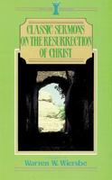 Classic Sermons on the Ressurrection of Christ (Classic Sermons)