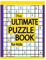 The Ultimate Puzzle Book for Kids: 200 Sudoku Puzzles for Kids 8 to 12 with Solutions B08GB2YJQJ Book Cover