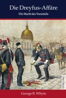 Die Dreyfus-Affaere: Die Macht Des Vorurteils- Mit Einem Vorwort Von Sir Martin Gilbert- Uebersetzt Aus Dem Englischen Von Oliver Mallick 3631602189 Book Cover