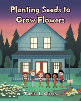 Planting Seeds to Grow Flowers 1098019385 Book Cover