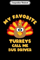 Composition Notebook: My Favorite Turkeys Call Me School Bus Driver Thanksgiving Journal/Notebook Blank Lined Ruled 6x9 100 Pages 1706473214 Book Cover