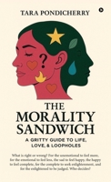 The Morality Sandwich: A Gritty Guide to Life, Love, and Loopholes B0GCGSRJ8H Book Cover