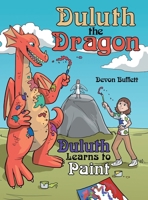 Duluth the Dragon: Duluth Learns to Paint 1480880655 Book Cover