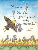 Princess, One Day You're Gonna Move Mountains 1477656952 Book Cover
