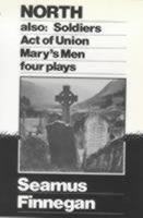 North, Soldiers, Act Of Union, Mary's Men: Four Plays 0714528706 Book Cover