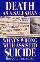 Death As a Salesman: What's Wrong With Assisted Suicide 0964112507 Book Cover