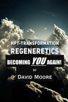 HPT-Transformation Regeneretics: Becoming You Again 1519470282 Book Cover