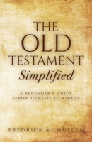 The Old Testament Simplified: A Beginner's Guide 168556867X Book Cover