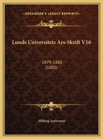 Lunds Universitets Ars-Skrift V16: 1879-1880 (1881) 1162434902 Book Cover