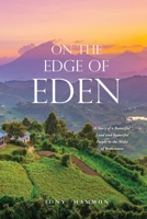 On the Edge of Eden: A Story of a Beautiful Land and Beautiful People in the Midst of Brokenness 1632219379 Book Cover