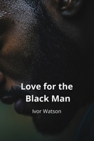 Love for the Black Man B0DPLC6ZCF Book Cover