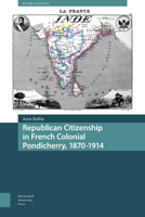 Republican Citizenship in French Colonial Pondicherry, 1870-1914 9463723552 Book Cover