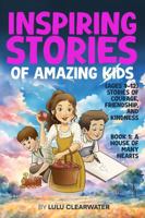 Inspiring Stories of Amazing Kids: Stories of Courage, Friendship, and Kindness (Ages 9–12) Book 1: A House of Many Hearts (The Children of Lulu Lane) B0FH2HDQJS Book Cover