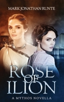 Rose of Ilion (Mythos) 1990759262 Book Cover