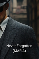 Never Forgotten (MAFIA) B0DS91YMRJ Book Cover