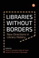 Libraries Without Borders: New Directions in Library History 1783307161 Book Cover