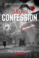 Mafia Confession (True Crime): "King of Bootleggers" Murder (Mob War and Trial) B0CMYKQHBL Book Cover
