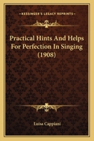 Practical Hints and Helps for Perfection in Singing 1018085688 Book Cover