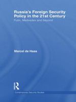 Russia's Foreign Security Policy in the 21st Century: Putin, Medvedev and Beyond 0415681936 Book Cover