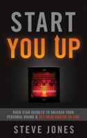 Start You Up: Rock Star Secrets to Unleash Your Personal Brand and Set Your Career on Fire 1626340692 Book Cover