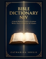 BIBLE DICTIONARY NIV A QUICK-REFERENCE GUIDE TO SCRIPTURE WORDS, PLACES & PEOPLE FOR NIV READERS (Bible Dictionary Large Print) B0HF5BFJVY Book Cover