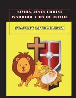 Simba, Jesus Christ Warrior: Lion of Judah. 1721686630 Book Cover