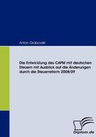 Die Entwicklung Des Capm Mit Deutschen Steuern Mit Ausblick Auf Die Nderungen Durch Die Steuerreform 2008/09 3836662612 Book Cover
