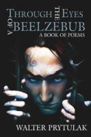 Through The Eyes of a Beelzebub: A Book of Poems 1425957617 Book Cover