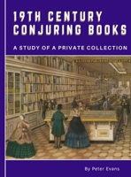 19th Century Conjuring Books: A Study of a Private Collection 0646818090 Book Cover