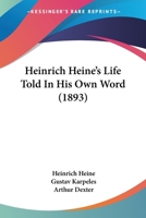 Heinrich Heine's Life Told in His Own Words 101764344X Book Cover