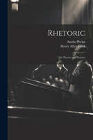 Rhetoric; its Theory and Practice 102202910X Book Cover