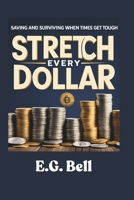 Stretch Every Dollar: Saving and Surviving When Times Get Tough (Financial Survival) B0F9Y2FN6B Book Cover