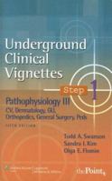 Underground Clinical Vignettes Step 1: Pathophysiology III: CV, Dermatology, GU, Orthopedics, General Surgery, Peds (Underground Clinical Vignettes) 0781764688 Book Cover