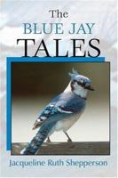 The Blue Jay Tales 1413738842 Book Cover