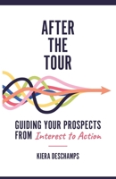 After the Tour: Guiding Your Prospects from Interest to Action B0FP8WV3RV Book Cover