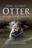 The Giant Otter: Giants of the Amazon 1526711745 Book Cover