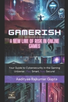 GAMERISH: A NEW LINE OF RISK IN ONLINE GAMES B0DYSWWFSB Book Cover