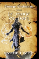 Chronique carolingienne: Le mage de Ba�l 2925049486 Book Cover