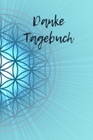 Danke Tagebuch: Das t�gliche DANKE f�r besseres Lebensgef�hl, Tagebuch, A5 mit 54 Seiten, je Woche eine Doppelseite, Geschenk, Achtsamkeit, Affirmation, positives Denken, Selbstliebe 1708582967 Book Cover