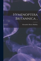 Hymenoptera Britannica .. 1014377803 Book Cover