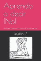 Aprendo a decir ¡No!: Una guía para sobrevivir al abuso infantil B08BVWTFTY Book Cover