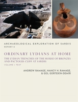 Ordinary Lydians at Home: The Lydian Trenches of the House of Bronzes and Pactolus Cliff at Sardis 0674248554 Book Cover