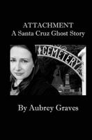 Attachment - A Santa Cruz Ghost Story 1470191504 Book Cover
