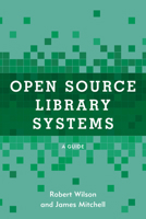 Open Source Library Systems: A Guide 1538141396 Book Cover