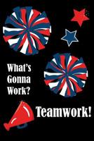 What's Gonna Work? Teamwork!: Teamwork Notebook Employee Appreciation Gift 1095693530 Book Cover